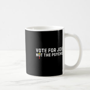 Grappig Trump Haar Stem Voor Joe Niet De Psycho An Koffiemok