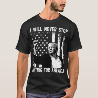 Grappig Trump Ik zal nooit stoppen met vechten voo T-shirt