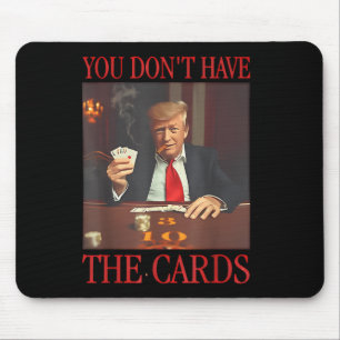 Grappig Trump, je hebt geen Kaarten Muismat