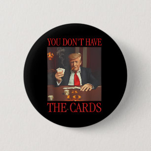 Grappig Trump, je hebt geen Kaarten Ronde Button 5,7 Cm