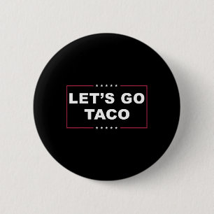 Grappig Trump Kipt Altijd Me Out Me Let's Go Taco Ronde Button 5,7 Cm