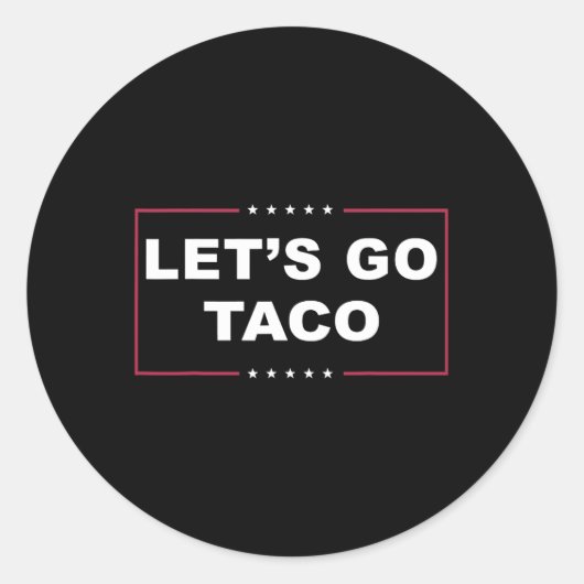 Grappig Trump Kipt Altijd Me Out Me Let's Go Taco Ronde Sticker (Voorkant)