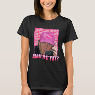 Grappig Trump Pink Miss Me Yet, Trump 2024, Presid T-shirt