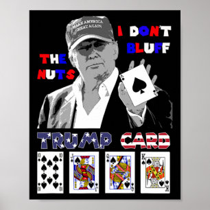 Grappig Trump Poker Shirt Ik Dont Bluff The Nuts A Poster