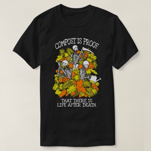 Grappig tuinieren compost leven na dood skelet t-shirt (Design voorkant)