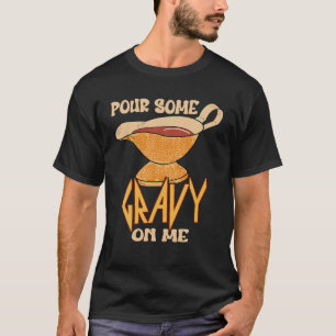 Grappig Turkije Dag Thanksgiving Quote Pour Some G T-shirt