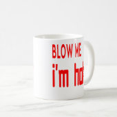 Grappig Typografie Quotes Blow me I'm Hot Koffiemok (Voorkant rechts)