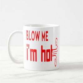 Grappig Typografie Quotes Blow me I'm Hot Koffiemok