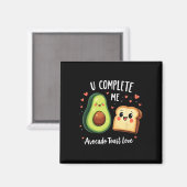 Grappig U Complete Me Schattige Avocado Toast Vale Magneet (Voorkant / Achterkant)