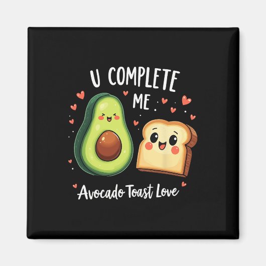 Grappig U Complete Me Schattige Avocado Toast Vale Magneet (Voorkant)