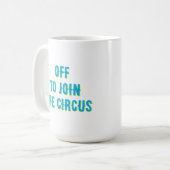 Grappig "uit om mee te doen aan het circus" Quote Koffiemok (Voorkant links)