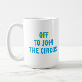 Grappig "uit om mee te doen aan het circus" Quote Koffiemok