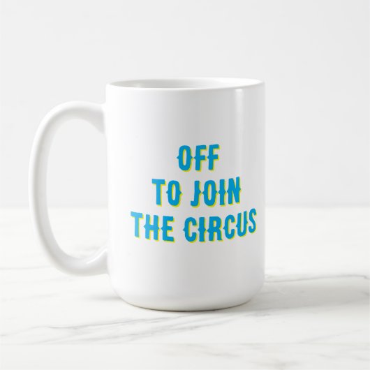 Grappig "uit om mee te doen aan het circus" Quote Koffiemok (Links)
