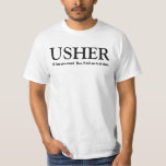 Grappig Usher  Wedding Party Shirt<br><div class="desc">Dit t-shirt van het huwelijksfeest heeft een speels gevoel,  zoals de tekst zegt: "Ik zal je in het show houden. Dan zeg ik je om te gaan zitten." Je kunt echter natuurlijk formeler zijn en zeggen dat ik de "Usher" ben of wat dan ook dat goed voelt.</div>