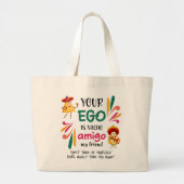 GRAPPIG UW EGO IS NACHO AMIGO aangepaste tekst Grote Tote Bag (Voorkant)