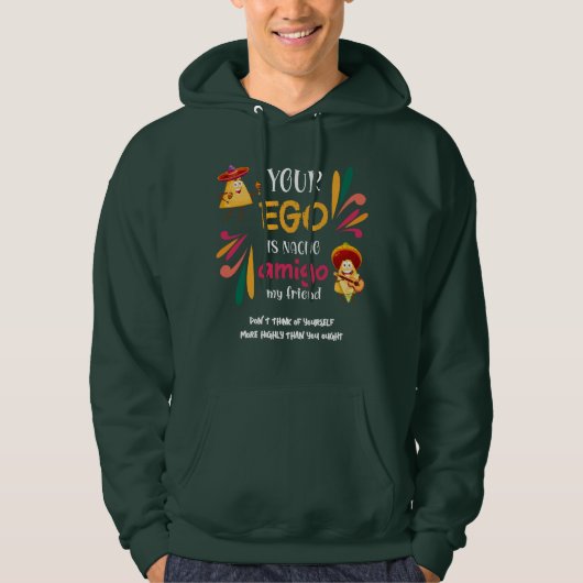 GRAPPIG UW EGO IS NACHO AMIGO aangepaste tekst Hoodie (Voorkant)