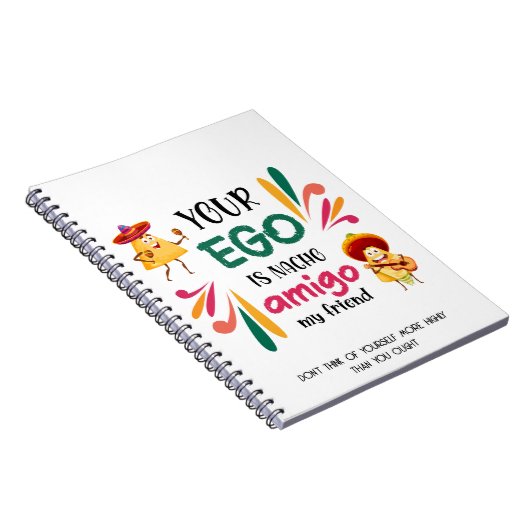 GRAPPIG UW EGO IS NACHO AMIGO aangepaste tekst Notitieboek (Rechterzijde)