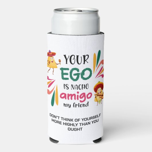 GRAPPIG UW EGO IS NACHO AMIGO aangepaste tekst Seltzer Blikjeskoeler (Seltzer Achterkant)