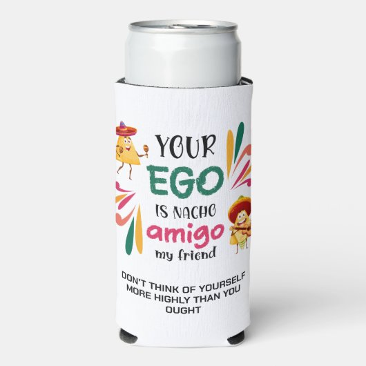 GRAPPIG UW EGO IS NACHO AMIGO aangepaste tekst Seltzer Blikjeskoeler (Seltzer Voorkant)