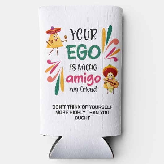 GRAPPIG UW EGO IS NACHO AMIGO aangepaste tekst Seltzer Blikjeskoeler (Voorkant)