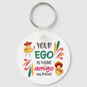 GRAPPIG UW EGO IS NACHO AMIGO aangepaste tekst Sleutelhanger (Voorkant)