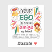 GRAPPIG UW EGO IS NACHO AMIGO aangepaste tekst Sticker (Vel)