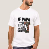 Grappig Vaderdag-Gezegde "Als papa het niet kan re T-shirt (Voorkant)