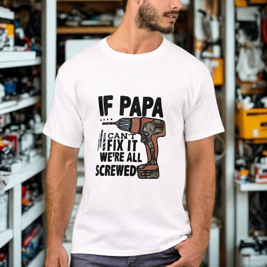 Grappig Vaderdag-Gezegde "Als papa het niet kan re T-shirt