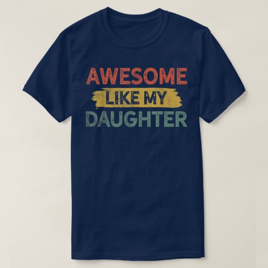Grappig Vaderdag pap Joke, Geweldige als mijn daug T-shirt (Design voorkant)