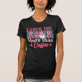Grappig Valentijns T-shirt, ik hou meer van je dan T-shirt (Voorkant)
