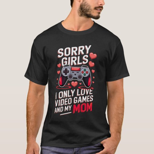 Grappig Valentijns's Gift Sorry Meisjes Videogames T-shirt (Voorkant)