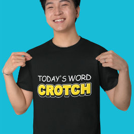 Grappig vandaag het woord Crotch typografie T-shirt