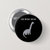 Grappig Vegan T Shirt met dinosaurus Afbeelding Ronde Button 5,7 Cm (Voorkant /achterkant)
