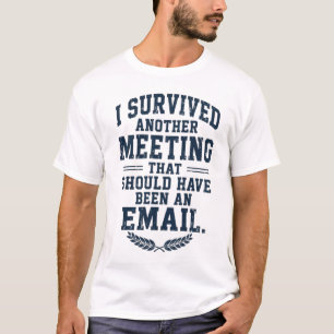 Grappig "Vergadering Had Een E-Mail Kunnen Zijn" T T-shirt
