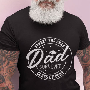 Grappig, vergeet het Afstudeerder, papa overleefde T-shirt