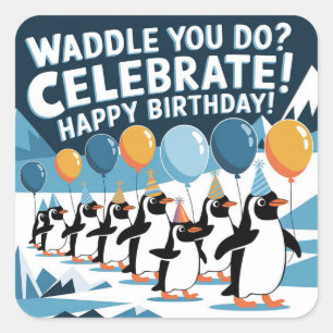 Grappig Verjaardag Pinguïns Design - "Waddle You D Vierkante Sticker
