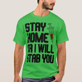 Grappig verpleegster Shirt blijf thuis of ik steek