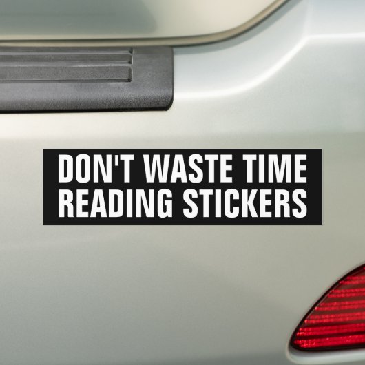 Grappig, verspil geen tijd aan het lezen van Stick Bumpersticker (Op auto)