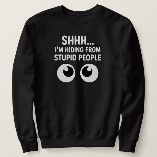 Grappig Verstoppen Voor Stomme Mensen Sarcastisch Trui (Design voorkant)