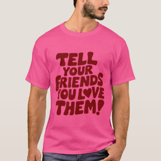 Grappig Vertel je vrienden dat je van hem houdt ca T-shirt