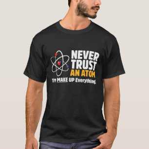 Grappig Vertrouw Een Atoom Nooit Wetenschappelijke T-shirt