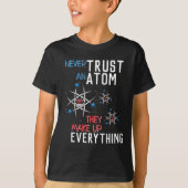 Grappig Vertrouw nooit op een atoom natuurkunde st T-shirt (Voorkant)