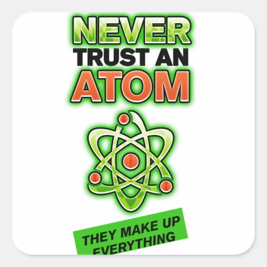 Grappig Vertrouw nooit op een atoom Vierkante Sticker (Voorkant)