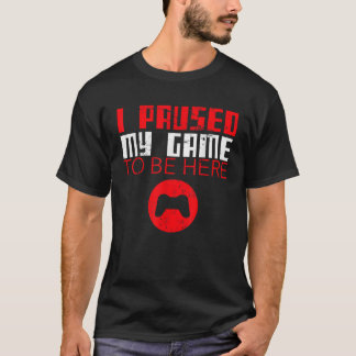 Grappig videospel Ik pauzeerde mijn spel T-shirt