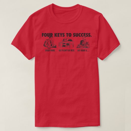 Grappig Vier Sleutels Tot Succes Werken Hard Rest T-shirt (Design voorkant)