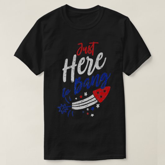 Grappig, vierde juli, gewoon hier om te bang t-shirt (Design voorkant)
