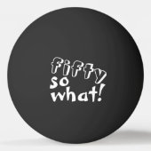 Grappig vijftig, wat citaat 50th Birthday Black Pingpongbal (Achterkant)