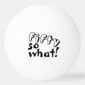 Grappig vijftig, wat Quote 50th Birthday Pingpongbal (Achterkant)