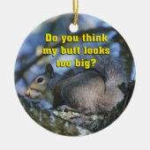 Grappig vind je dat mijn Butt te groot lijkt? Keramisch Ornament (Voorkant)