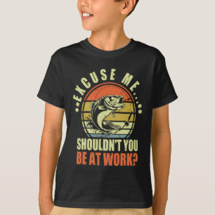 Grappig Vissen Excuseer Me Moet Je Niet Op Je Werk T-shirt